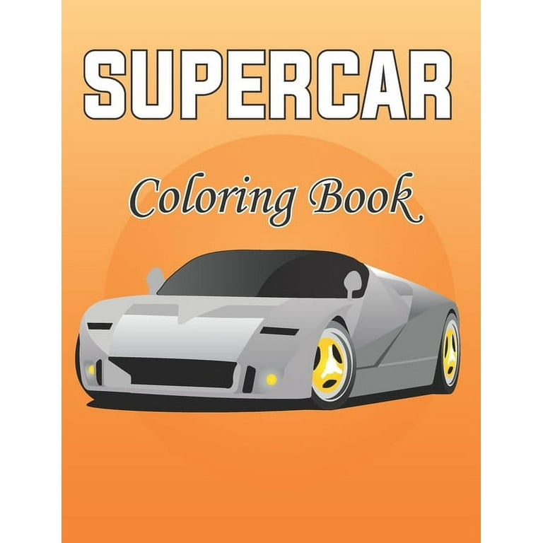 Sports Car Coloring Bks.: Supercar Coloring Book for Kids Ages 8