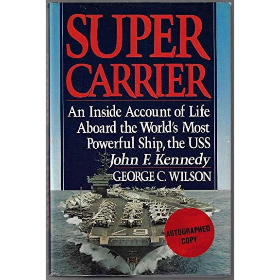 Pre-Owned Supercarrier: An Inside Account of Life Aboard the World's Most Powerful Ship, the USS John F. Kennedy