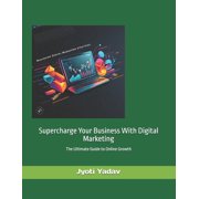 Supercharge Your Business with Digital Marketing Boost Business with Digital Marketing, Paperback