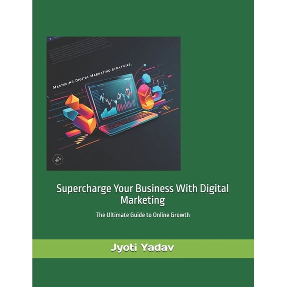 Supercharge Your Business with Digital Marketing: Boost Business with Digital Marketing, (Paperback)