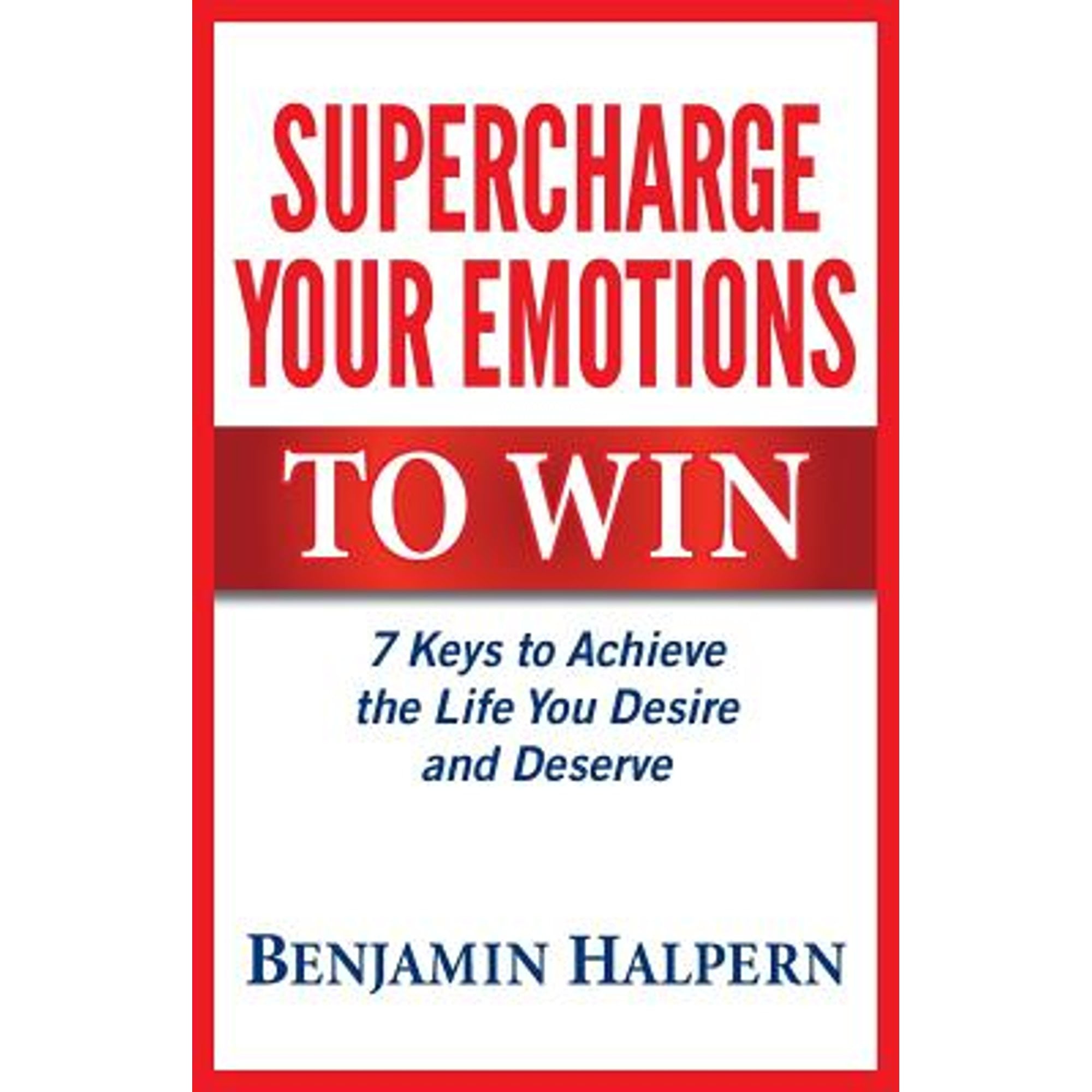 Pre-Owned Supercharge Your Emotions to Win: 7 Keys to Achieve the Life ...