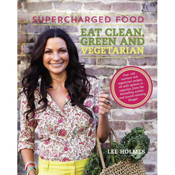 Pre-Owned Supercharged Food: Eat Clean, Green and Vegetarian : 100 Vegetable Recipes to Heal and Nourish