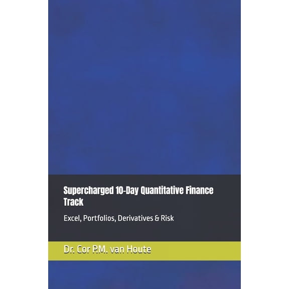 Supercharged-Track MBA Supercharged 10-Day Quantitative Finance Track: Excel, Portfolios, Derivatives & Risk, Book 21, (Paperback)
