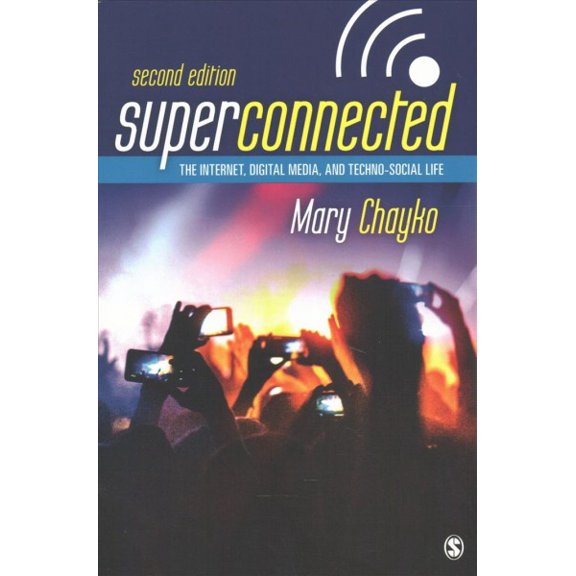 Pre-Owned Superconnected: The Internet, Digital Media, and Techno-Social Life (Paperback) 150639485X 9781506394855