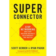 Superconnector : Stop Networking and Start Building Business Relationships that Matter (Hardcover)