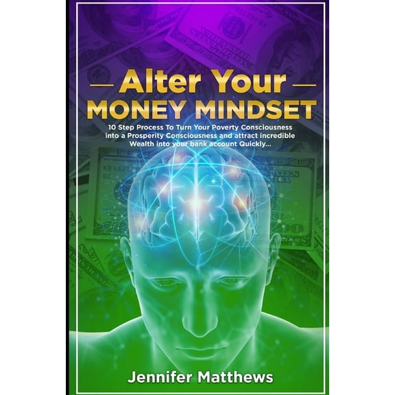 Superconscious Success Alter Your Money Mindset: 10 Step Process to turn your Poverty Consciousness into a Prosperity Consciousness and attract, Book 1, (Paperback)
