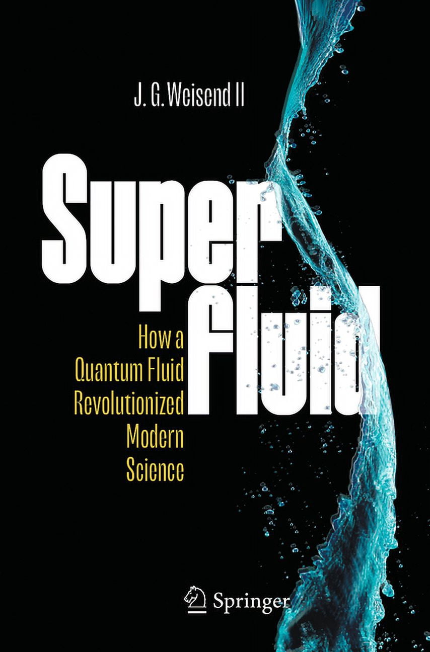 Quantum Fluids Superfluid: How a Quantum Fluid Revolutionized Modern Science ...