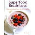 thumbnail image 1 of Superfood Breakfasts! 50 Smoothie Bowls, Power Bars & Energy Balls : Smoothie Bowls And Power-Packed Seed Bars And Balls To Start The Day (Hardcover), 1 of 1