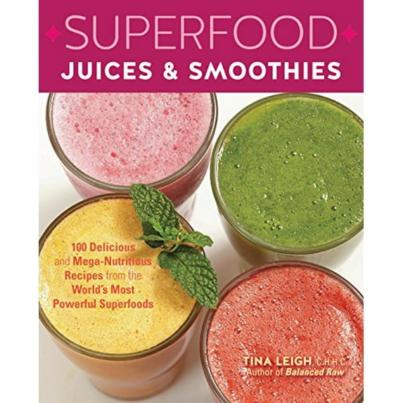 Pre-Owned Superfood Juices & Smoothies: 100 Delicious and Mega-Nutritious Recipes from the World's Most Powerful Superfoods (Paperback) 1592336043 9781592336043