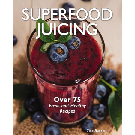 Pre-Owned Superfood Juicing: Over 75 Fresh and Healthy Recipes (Spiral-bound) 1604335408 9781604335408
