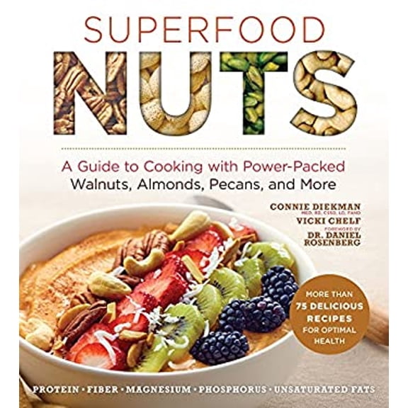 Pre-Owned Superfood Nuts: A Guide to Cooking with Power-Packed Walnuts, Almonds, Pecans, and More (Paperback) 1454923342 9781454923343