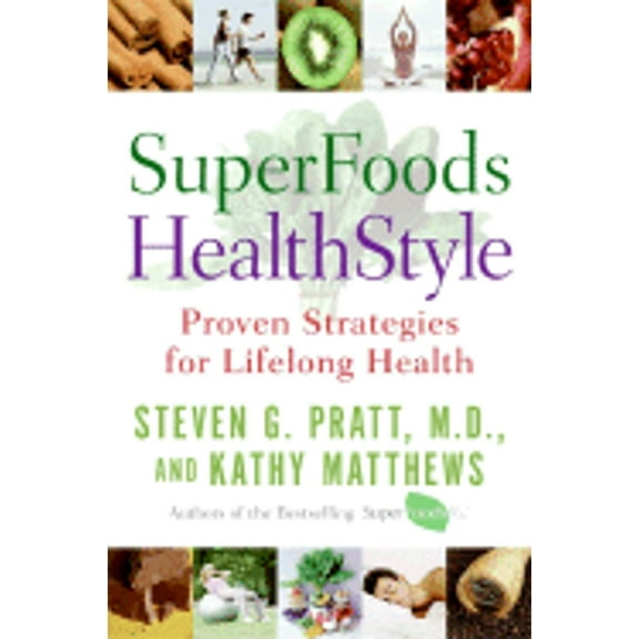 Superfoods Healthstyle : Proven Strategies for Lifelong Health