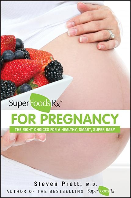 Superfoodsrx for Pregnancy: The Right Choices for a Healthy, Smart, Super Baby (Paperback) - image 1 of 1