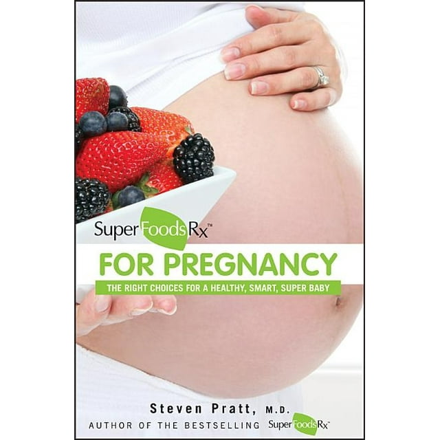 Superfoodsrx for Pregnancy: The Right Choices for a Healthy, Smart, Super Baby (Paperback)