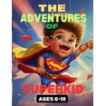 thumbnail image 1 of Superhero Adventure stories for kids ages 6-10: A young superhero utilizes his powers to safeguard towns from villains, (Paperback), 1 of 1