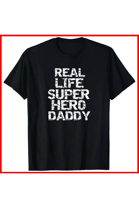 Superhero Father Day Gift Mens Real Life Super Hero Daddy Slog Unisex T-Shirt, up to size 5XL