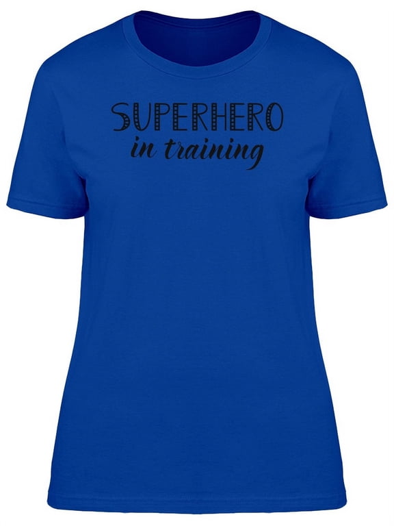 Superhero In Training T-Shirt Women -Image by Shutterstock, Female Large
