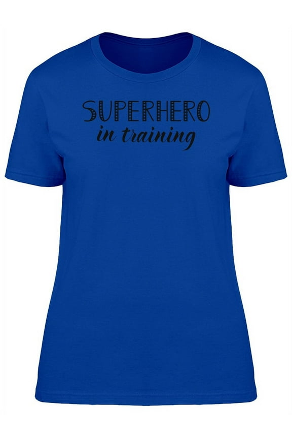 Superhero In Training T-Shirt Women -Image by Shutterstock, Female Large