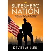Superhero Nation Living the American Dream and Fulfilling America's Promise, Hardcover