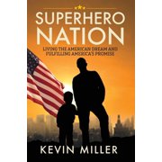 Superhero Nation Living the American Dream and Fulfilling America's Promise, Paperback