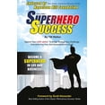thumbnail image 1 of Superhero Success: Expand Your CAPE-ability(R) To Break Through Any Challenge, Overcome Any Fear, And Become A Superhero In Life And Business! (Paperback), 1 of 1
