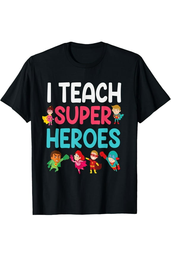 Superhero Teacher I Teach Super Heroes T-Shirt Tops Tee