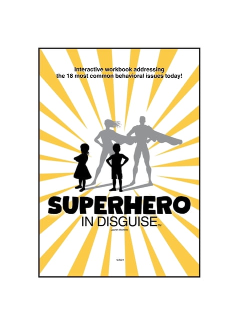 Superhero in Disguise: Interactive workbook addressing the 18 most common behavioral issues today!, (Paperback)