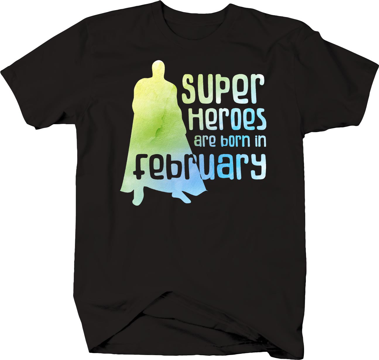 Superheroes Are Born In February Hero Cape Birth Month Cotton Shirt ...