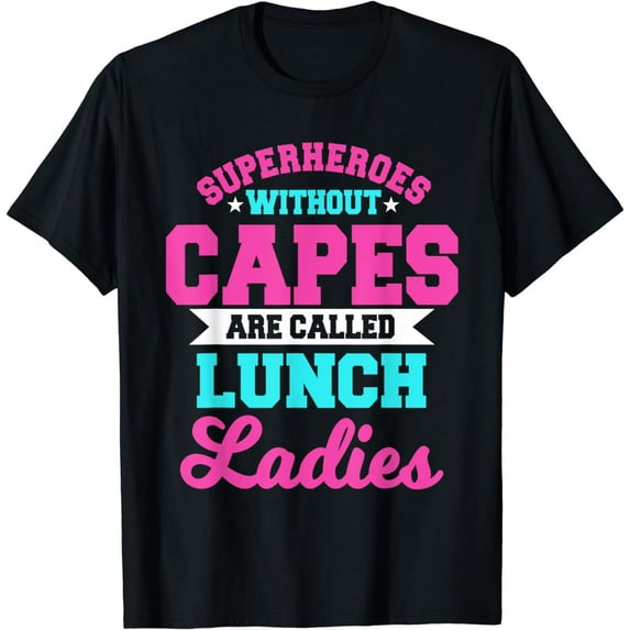 Superheroes Without Capes Lunch Lady Cafeteria Crew Worker T-Shirt