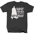 thumbnail image 1 of Superheroes are born in September Birthday Shirts for Men Large Dark Gray, 1 of 3