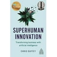 thumbnail image 1 of Pre-Owned Superhuman Innovation: Transforming Business with Artificial Intelligence (Paperback) 0749483830 9780749483838, 1 of 1