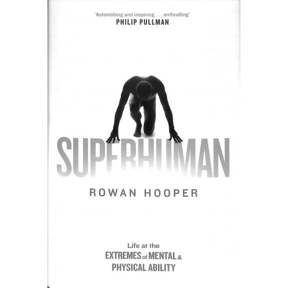 Superhuman : Life at the Extremes of Mental and Physical Ability