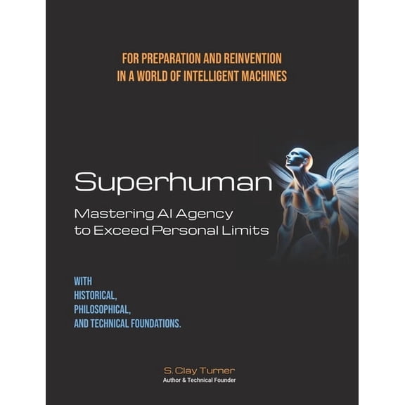 Superhuman Superhuman: Mastering AI Agency to Exceed Personal Limits, (Paperback)