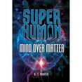 thumbnail image 1 of Superhuman: Mind Over Matter (Paperback), 1 of 1