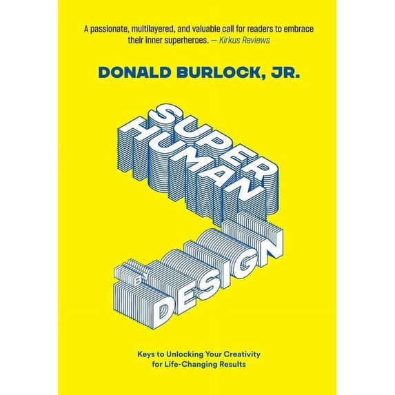 Superhuman by Design: Keys to Unlocking Your Creativity for Life-Changing Results, (Paperback)