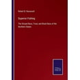 thumbnail image 1 of Superior Fishing:The Striped Bass, Trout, and Black Bass of the Northern States, 1 of 1