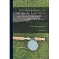 thumbnail image 1 of Superior Fishing, or, The Striped Bass, Trout, and Black Bass of the Northern States : Embracing Full (Paperback), 1 of 1