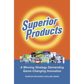 Superior Products : A Winning Strategy Demanding Game-Changing Innovation (Paperback)