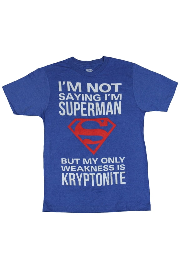 Superman (DC Comics) Mens T-Shirt - Not saying..My Only Weakness is Kryptonite (X-Small)