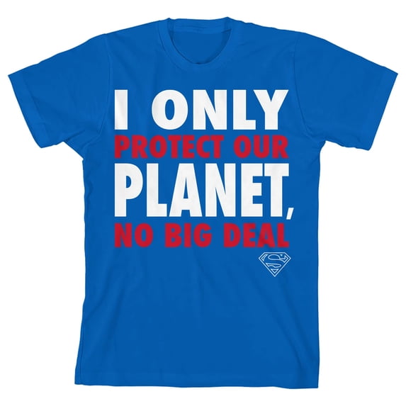 Superman I Only Protect Our Planet No Big Deal Boy's Royal Blue T-shirt-XL