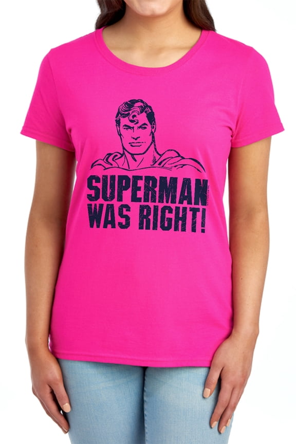 Superman was Right Women's T Shirt, Hot Pink, Medium