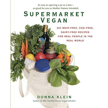 Pre-Owned Supermarket Vegan: 225 Meat-Free, Egg-Free, Dairy-Free Recipes for Real People in the Real World: A Cookbook (Paperback) 0399535616 9780399535611