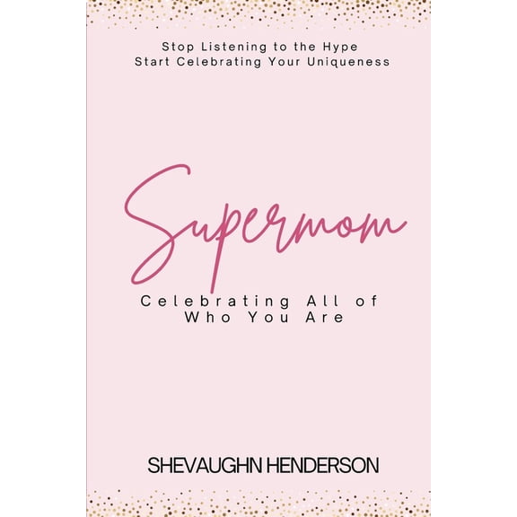 Supermom: Celebrating All of Who You Are, (Paperback)