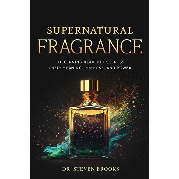 Supernatural Fragrance: Following the Perfume of His Virtue, (Paperback)