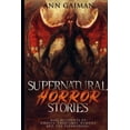 thumbnail image 1 of Supernatural Horror Stories : Real accounts of: Ghost Creatures, Demons and the Paranormal (Paperback), 1 of 1