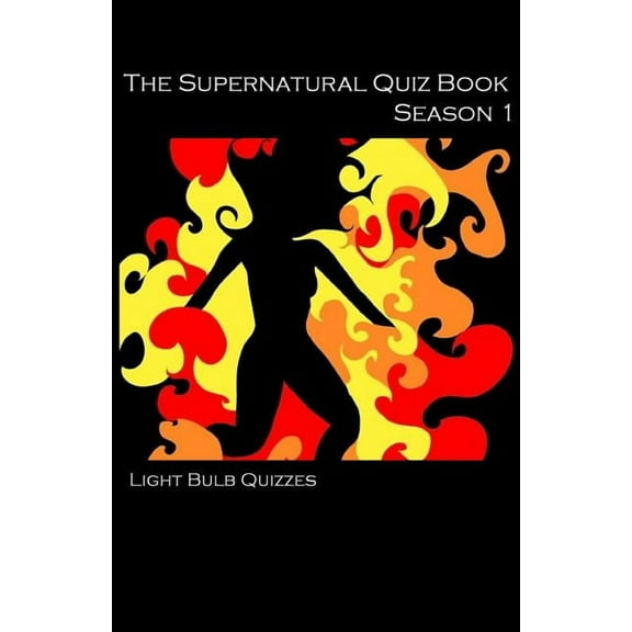 Supernatural Quiz Books The Supernatural Quiz Book Season 1: 500 Questions and Answers on Supernatural Season 1, Book 1, (Paperback)
