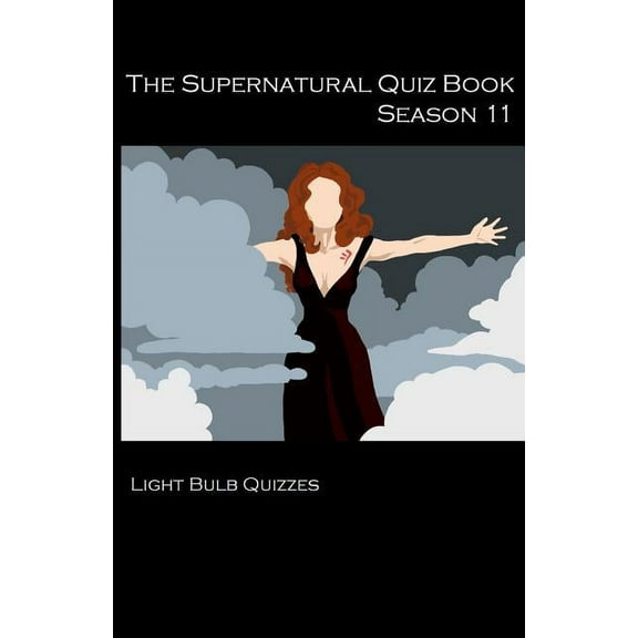Supernatural Quiz Books The Supernatural Quiz Book Season 11: 500 Questions and Answers on Supernatural Season 11, Book 11, (Paperback)