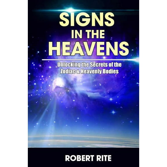 Supernatural: Signs in the Heavens: Divine Secrets of the Zodiac and the Heavenly Bodies (Paperback)
