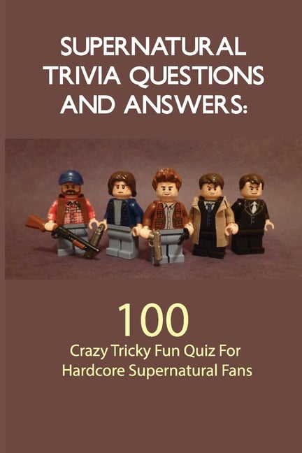 Supernatural Trivia Questions And Answers- 100 Crazy Tricky Fun Quiz ...