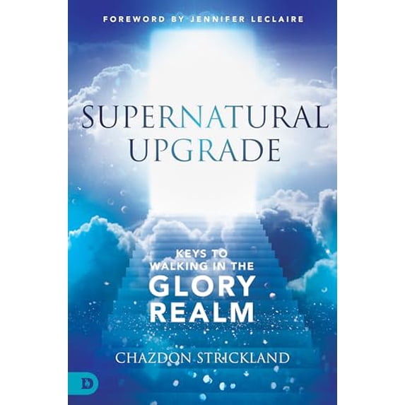 Pre-Owned Supernatural Upgrade: Keys to Walking in the Glory Realm (Paperback) 0768462304 9780768462302